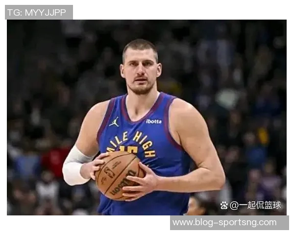 约基奇助攻王荣耀加冕布鲁斯布朗重返球队的深刻原因揭秘 约基奇助攻王荣耀加冕布鲁斯布朗重返球队的深刻原因揭秘